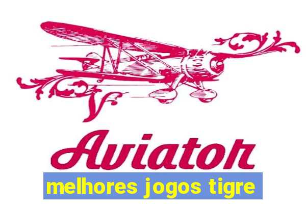 melhores jogos tigre